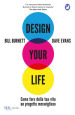 Design your life. Come fare della tua vita un progetto meraviglioso